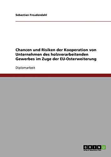 Chancen und Risiken der Kooperation von Unternehmen des holzverarbeitenden Gewerbes im Zuge der EU-Osterweiterung