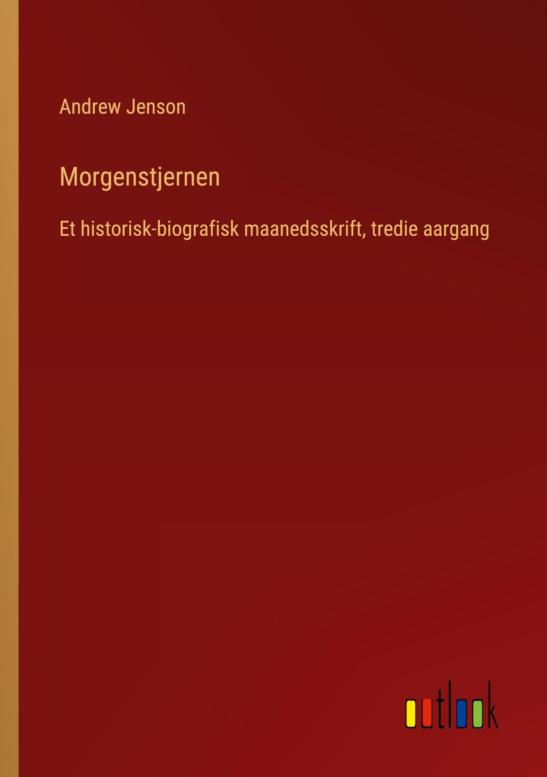 Morgenstjernen: Et historisk-biografisk maanedsskrift, tredie aargang