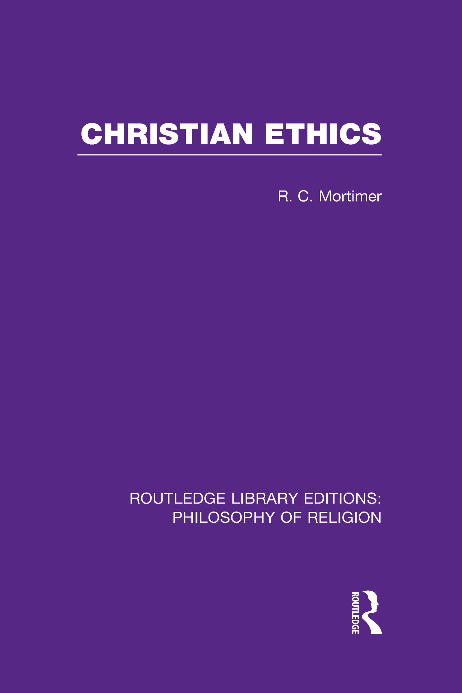 Christian Ethics (Routledge Library Editions: Philosophy of Religion)