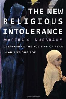 The New Religious Intolerance: Overcoming the Politics of Fear in an Anxious Age
