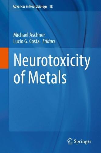 Neurotoxicity of Metals (Advances in Neurobiology)
