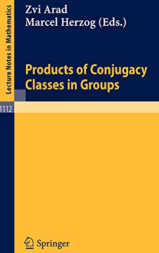 Products of Conjugacy Classes in Groups (Lecture Notes in Mathematics, 1112, Band 1112)