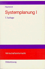 Systemplanung, Bd.1, Der Prozeß der Systemplanung, der Vorstudie und der Feinstudie