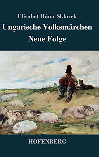 Ungarische Volksmärchen: Neue Folge