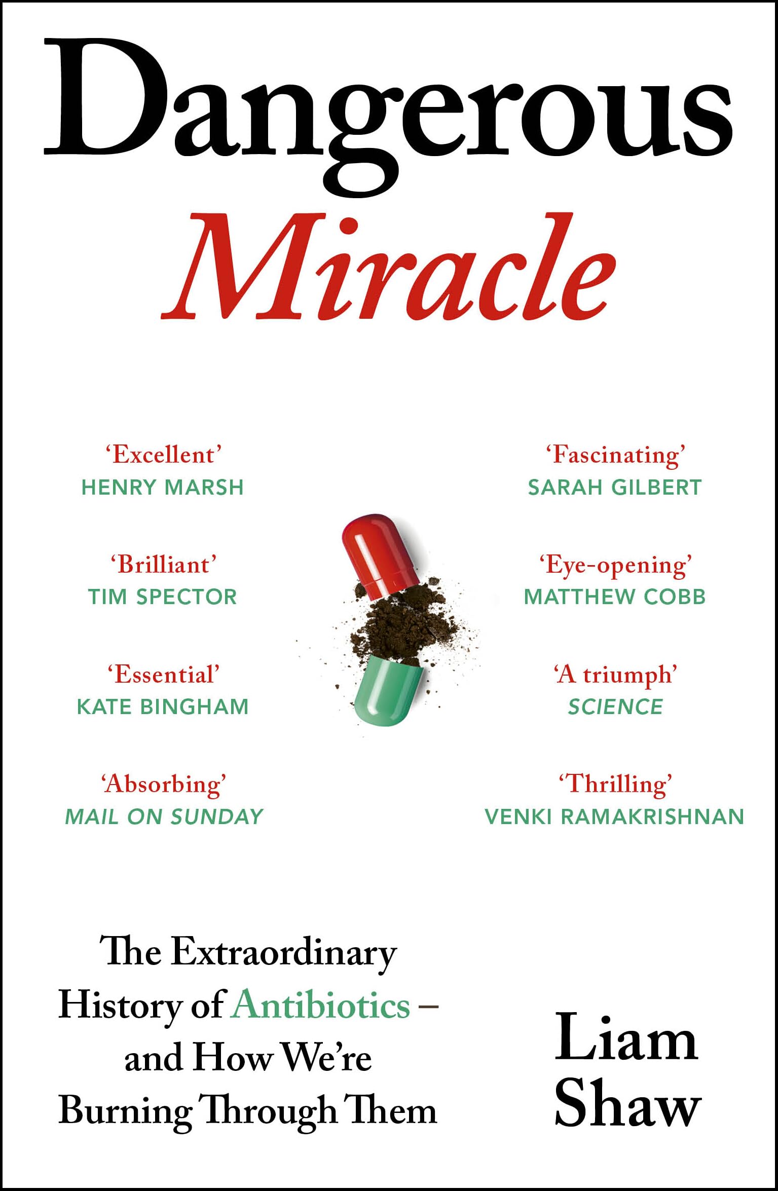 Dangerous Miracle: The Extraordinary History of Antibiotics – and How We’re Burning Through Them