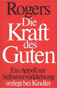 Die Kraft des Guten. Ein Appell zur Selbstverwirklichung