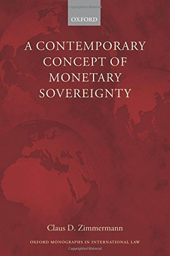 A Contemporary Concept of Monetary Sovereignty (Oxford Monographs in International Law)