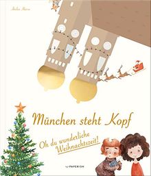 München steht Kopf: Oh du wunderliche Weihnachtszeit - Eine magische Advents- und Weihnachtsgeschichte (PAPERISH® Kinderbücher)