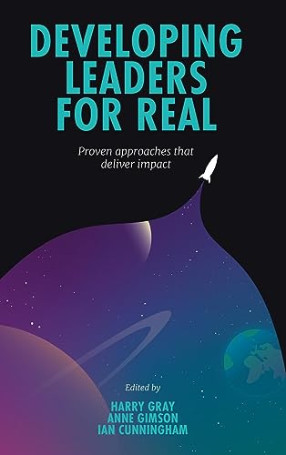 Developing Leaders For Real: Proven Approaches That Deliver Impact