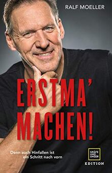 Erstma' machen!: Denn auch Hinfallen ist ein Schritt nach vorn (Gräfe und Unzer Einzeltitel)