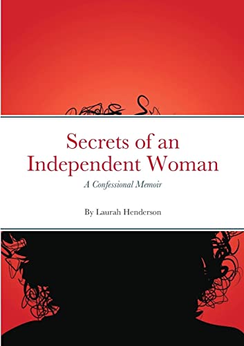 Secrets of an Independent Woman: A Confessional Memoir