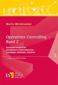 Operatives Controlling - Band 2: Kennzahlenanalyse der betrieblichen Funktionsbereiche - Grundlagen, Methoden, Techniken (ESVbasics)