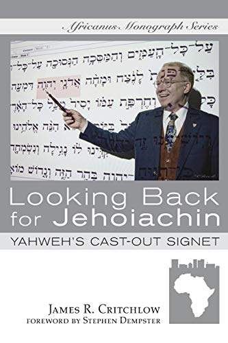 Looking Back for Jehoiachin: Yahweh's Cast-Out Signet (Africanus Monograph, Band 1)