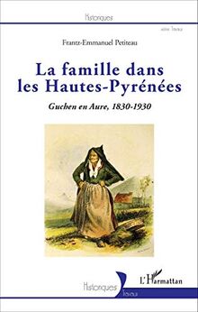 La famille dans les Hautes-Pyrénées : Guchen en Aure, 1830-1930