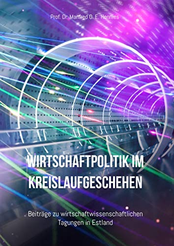 Wirtschaftpolitik im Kreislaufgeschehen: Beiträge zu wirtschaftwissenschaftlichen Tagungen in Estland