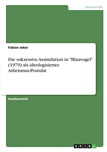 Die sukzessive Assimilation in Blauvogel (1979) als ideologisiertes Atheismus-Postulat
