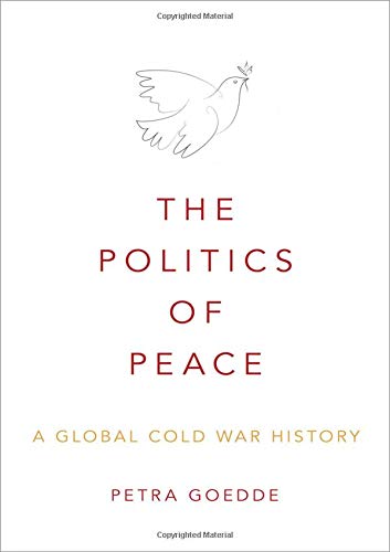 The Politics of Peace: A Global Cold War History