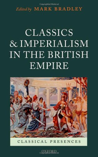Classics and Imperialism in the British Empire (Classical Presences)