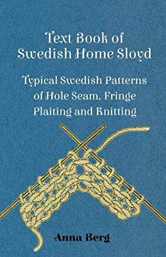 Anna Berg Text Book Of Swedish Home Sloyd - Typical Swedish Patterns Of Hole Seam, Fringe Plaiting And Knitting