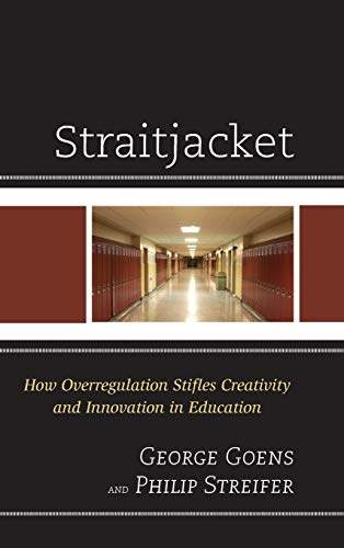 Straitjacket: How Overregulation Stifles Creativity and Innovation in Education