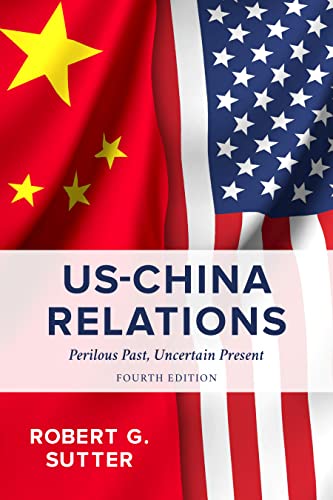 US-China Relations: Perilous Past, Uncertain Present, Fourth Edition