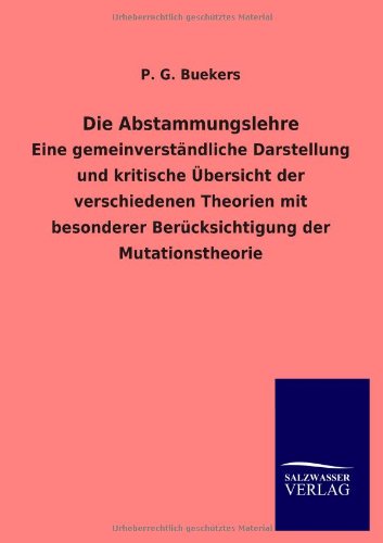 Die Abstammungslehre: Eine gemeinverständliche Darstellung und kritische Übersicht der verschiedenen Theorien mit besonderer Berücksichtigung der Mutationstheorie
