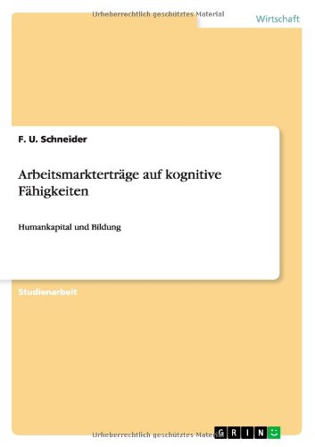 Arbeitsmarkterträge auf kognitive Fähigkeiten: Humankapital und Bildung