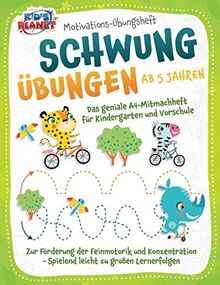 Motivations-Übungsheft! Schwungübungen ab 5 Jahren: Das geniale A4-Mitmachheft für Kindergarten und Vorschule zur Förderung der Feinmotorik und Konzentration - Spielend leicht zu großen Lernerfolgen