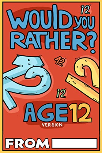 Would You Rather Age 12 Version: Would You Rather Questions for 12 Year Olds (Would You Rather For Kids, Band 6)
