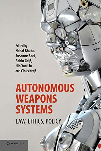Autonomous Weapons Systems: Law, Ethics, Policy