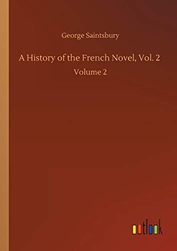 A History of the French Novel, Vol. 2: Volume 2