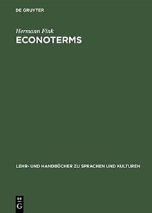 ECONOTERMS: A Glosary of Economic Terms<br>mit Econoslang (Lehr- und Handbücher zu Sprachen und Kulturen)