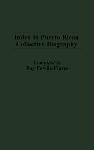 Index to Puerto Rican Collective Biography. (Bibliographies and Indexes in American History, Band 5)