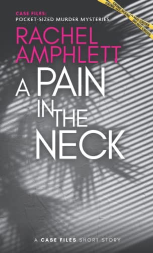 A Pain in the Neck: A short crime fiction story (Case Files: pocket-sized murder mysteries)