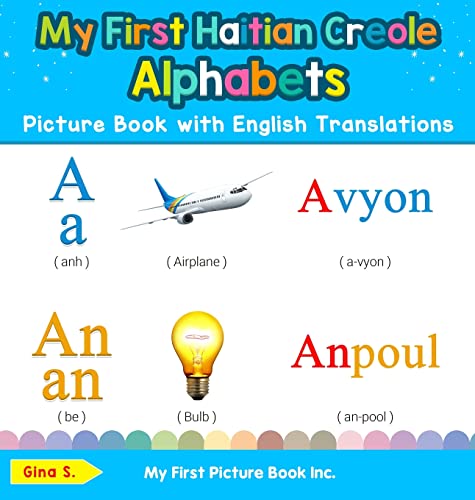 My First Haitian Creole Alphabets Picture Book with English Translations: Bilingual Early Learning & Easy Teaching Haitian Creole Books for Kids ... Basic Haitian Creole Words for Child, Band 1)
