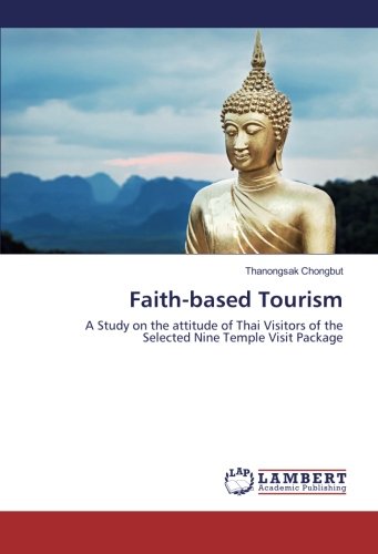 Faith-based Tourism: A Study on the attitude of Thai Visitors of the Selected Nine Temple Visit Package