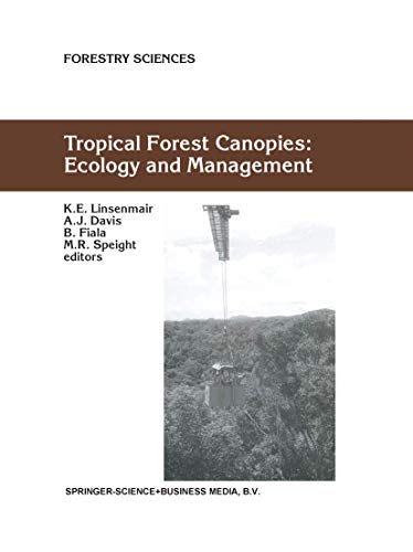 Tropical Forest Canopies: Ecology and Management: Proceedings of ESF Conference, Oxford University, 12–16 December 1998 (Forestry Sciences, 69, Band 69)