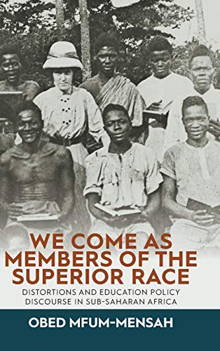 We Come as Members of the Superior Race: Distortions and Education Policy Discourse in Sub-Saharan Africa
