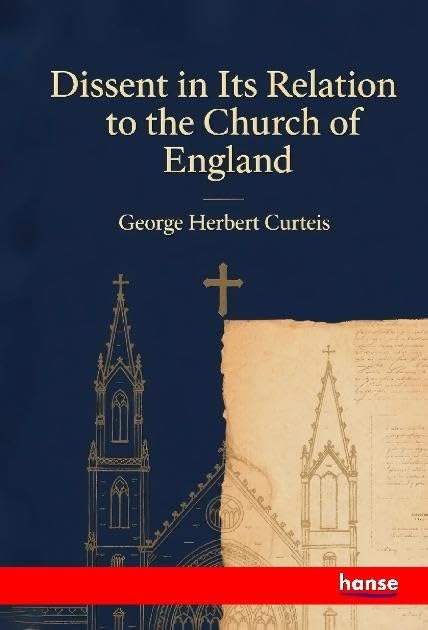 Dissent in Its Relation to the Church of England: DE