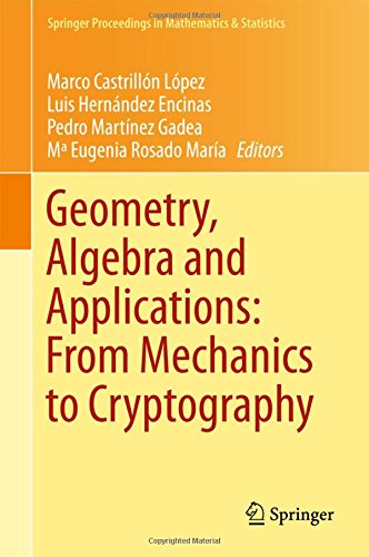 Geometry, Algebra and Applications: From Mechanics to Cryptography (Springer Proceedings in Mathematics & Statistics)
