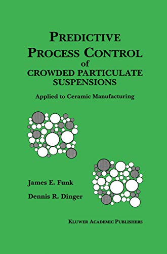 Predictive Process Control of Crowded Particulate Suspensions: Applied To Ceramic Manufacturing
