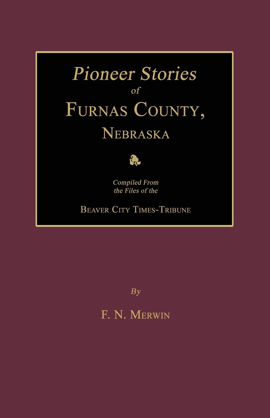 Pioneer Stories of Furnas County, Nebraska