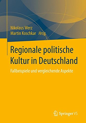 Regionale politische Kultur in Deutschland: Fallbeispiele und vergleichende Aspekte