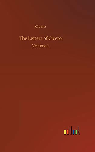 The Letters of Cicero: Volume 1