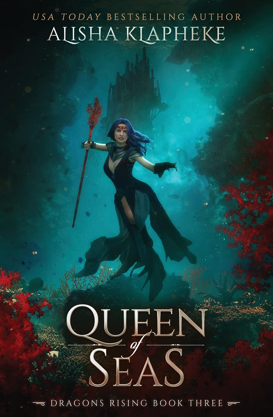Alisha Klapheke Queen Of Seas, Dragons Rising Book Three