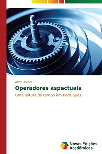 Operadores aspectuais: Uma leitura do tempo em Português