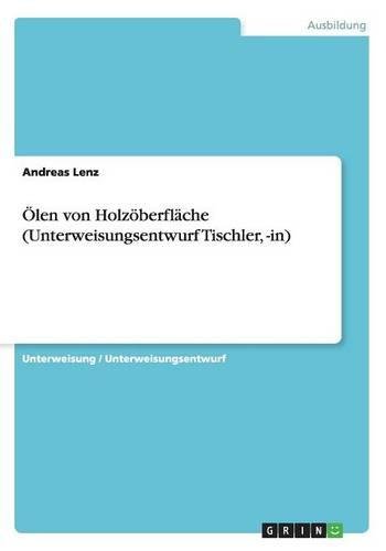 Veredeln und Ölen von Holzoberfläche (Unterweisung Schreiner/-in, Tischler/-in)