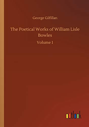 The Poetical Works of William Lisle Bowles: Volume 1