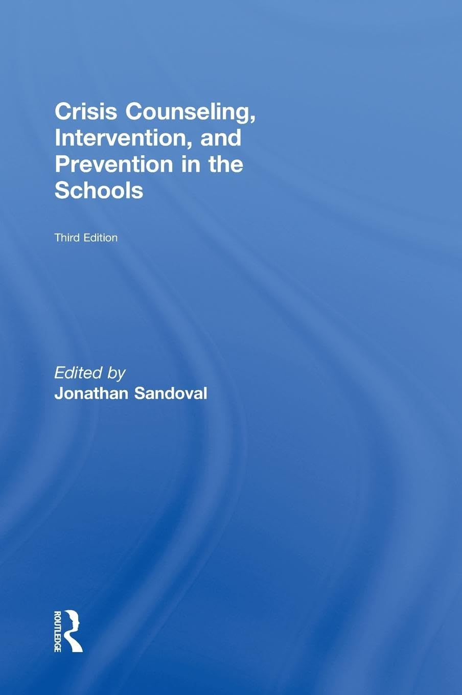Crisis Counseling, Intervention and Prevention in the Schools (Consultation and Intervention Series in School Psychology)