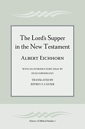 The Lord's Supper in the New Testament (History of Biblical Studies, Band 1)
